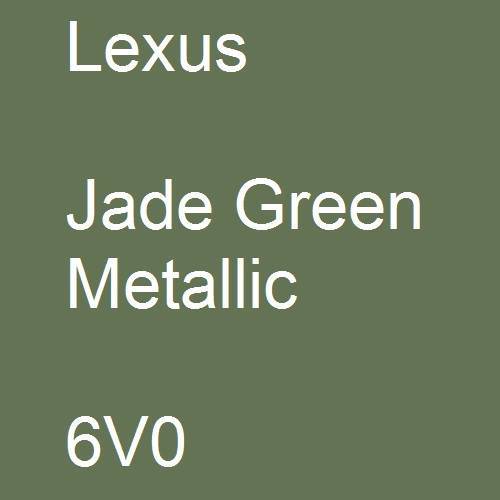 Lexus, Jade Green Metallic, 6V0.